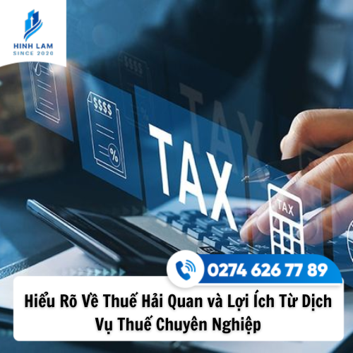 Hiểu Rõ Về Thuế Hải Quan và Lợi Ích Khi Sử Dụng Dịch Vụ Thuế Chuyên Nghiệp